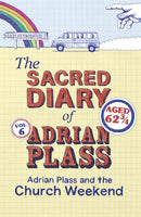 The Sacred Diary of Adrian Plass: Adrian Plass and the Church Weekend-9781444745467