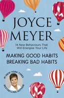 Making Good Habits, Breaking Bad Habits : 14 New Behaviours That Will Energise Your Life-9781444749953