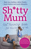 Sh*tty Mum : The Parenting Guide for the Rest of Us-9781444755206