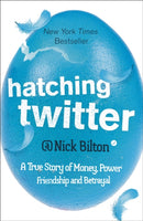 Hatching Twitter : A True Story of Money, Power, Friendship and Betrayal-9781444761979