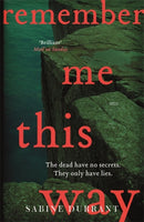 Remember Me This Way : A dark, twisty and suspenseful thriller from the author of Lie With Me-9781444762488