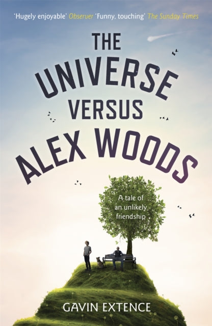 The Universe versus Alex Woods : An UNFORGETTABLE story of an unexpected friendship, an unlikely hero and an improbable journey-9781444765892