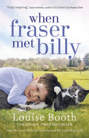 When Fraser Met Billy : How The Love Of A Cat Transformed My Little Boy's Life-9781444769241