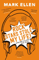 Rock Stars Stole my Life! : A Big Bad Love Affair with Music-9781444775518