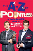 The A-Z of Pointless : A brain-teasing bumper book of questions and trivia from the hosts of the hit BBC quiz show-9781444782776