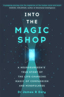 Into the Magic Shop : A neurosurgeon's true story of the life-changing magic of mindfulness and compassion that inspired the hit K-pop band BTS-9781444786194