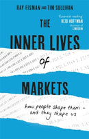 The Inner Lives of Markets : How People Shape Them - And They Shape Us-9781444788617