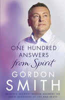 One Hundred Answers from Spirit : Britain's greatest medium's answers the great questions of life and death-9781444790863