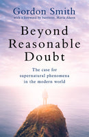 Beyond Reasonable Doubt : The case for supernatural phenomena in the modern world, with a foreword by Maria Ahern, a leading barrister-9781444790924
