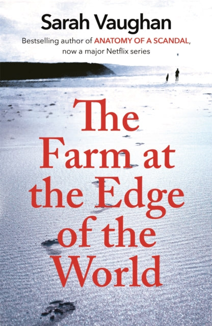 The Farm at the Edge of the World : The unputdownable page-turner from bestselling author of ANATOMY OF A SCANDAL, soon to be a major Netflix series-9781444792324