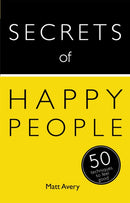 Secrets of Happy People : 50 Techniques to Feel Good-9781444793895