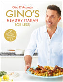 Gino's Healthy Italian for Less : 100 feelgood family recipes for under ?5-9781444795226