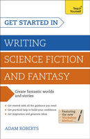 Get Started in Writing Science Fiction and Fantasy : How to write compelling and imaginative sci-fi and fantasy fiction-9781444795653