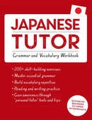 Japanese Tutor: Grammar and Vocabulary Workbook (Learn Japanese with Teach Yourself) : Advanced beginner to upper intermediate course-9781444799835