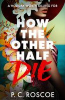 How the Other Half Die : This steamy YA thriller is Gossip Girl meets the White Lotus-9781444908107