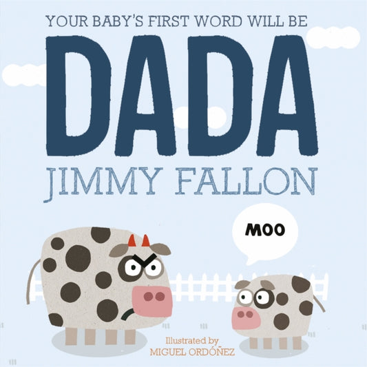 Your Baby''s First Word Will Be Dada
