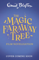 The Magic Faraway Tree: The Magic Faraway Tree FILM NOVELISATION-9781444952247