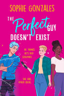 The Perfect Guy Doesn't Exist : A sapphic friends-to-enemies-to-lovers YA from the bestselling co-author of If This Gets Out-9781444964653