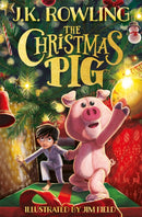 The Christmas Pig : The No.1 bestselling festive tale from J.K. Rowling-9781444964912