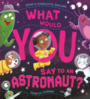What Would You Say to an Astronaut?-9781444970661