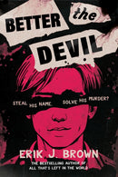 Better the Devil : get ready for queer mayhem in the gritty psychological thriller from the bestselling author of All That's Left in the World-9781444973556