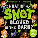 What If My Snot Glowed in the Dark?-9781444974942