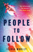 People to Follow : Ten influencers. Ten secrets. One dead body. A pacy page-turning thriller perfect for fans of We Were Liars-9781444976090