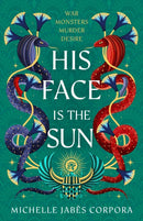 Throne of Khetara: His Face is the Sun : Waterstones YA Book of the Month & NYT bestseller Ancient Egyptian fantasy epic of rebellion, romance and betrayal - perfect for Tahereh Mafi fans-9781444977400