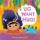 Ug Want Hug : a funny story with a gentle message about consent for 2 3 4 year olds and toddlers-9781444980318