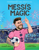 Messi's Magic : How Lionel Messi Became the G.O.A.T.-9781444985276