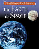 Straight Forward with Science: The Earth in Space-9781445135588