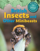 Nature in Your Neighbourhood: British Insects and other Minibeasts-9781445136332