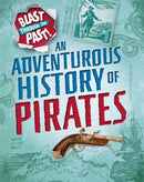 Blast Through the Past: An Adventurous History of Pirates-9781445149400