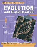 Science Skills Sorted!: Evolution and Classification-9781445151519