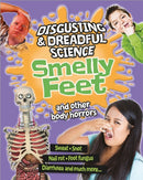 Disgusting and Dreadful Science: Smelly Feet and Other Body Horrors-9781445152493