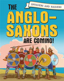 Invaders and Raiders: The Anglo-Saxons are coming!-9781445156910