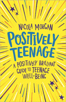 Positively Teenage : A positively brilliant guide to teenage well-being-9781445158143