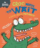 Behaviour Matters: Croc Needs to Wait - A book about patience-9781445158686