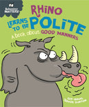Behaviour Matters: Rhino Learns to be Polite - A book about good manners-9781445158709