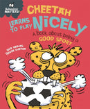 Behaviour Matters: Cheetah Learns to Play Nicely - A book about being a good sport-9781445158723