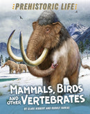 Prehistoric Life: Mammals, Birds and other Vertebrates-9781445158891