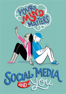 Your Mind Matters: Social Media and You-9781445164748