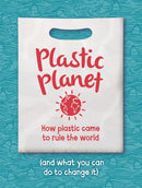 Plastic Planet : How Plastic Came to Rule the World (and What You Can Do to Change It)-9781445165707