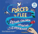 Forced to Flee : Refugee Children Drawing on their Experiences-9781445166278