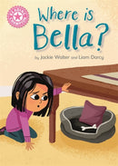 Reading Champion: Where is Bella? : Pink 1B-9781445166834