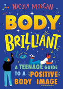 Body Brilliant : A Teenage Guide to a Positive Body Image-9781445167367