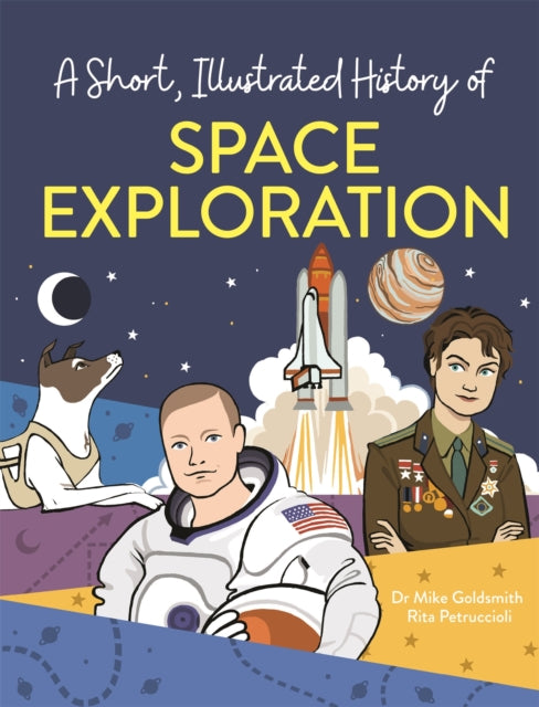 A Short, Illustrated History of... Space Exploration-9781445169118