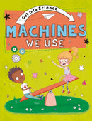 Get Into Science: Machines We Use-9781445170312
