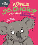 Behaviour Matters: Koala Makes the Right Choice : A book about choices and consequences-9781445170862