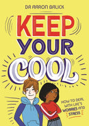 Keep Your Cool: How to Deal with Life's Worries and Stress-9781445171043